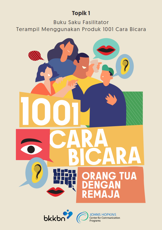 Topik 1 Buku Saku Fasilitator Terampil Menggunakan Produk 1001 Cara Bicara : 1001 Cara Bicara Orang Tua dengan Remaja