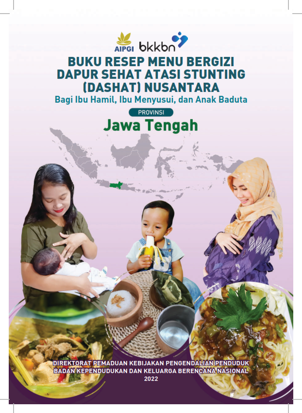 Buku Resep Menu Bergizi Dapur Sehat Atasi Stunting (DASHAT) Nusantara Bagi Ibu Hamil, Ibu Menyusui, dan Anak Baduta Provinsi Jawa Tengah
