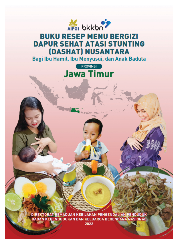 Buku Resep Menu Bergizi Dapur Sehat Atasi Stunting (DASHAT) Nusantara Bagi Ibu Hamil, Ibu Menyusui, dan Anak Baduta Provinsi Jawa Timur