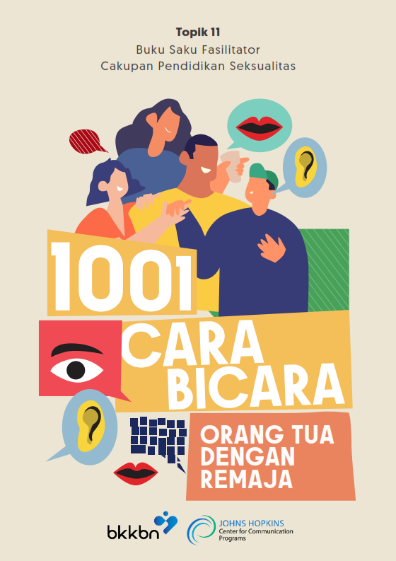 Topik 11 Buku Saku Fasilitator Cakupan Pendidikan Seksualitas : 1001 Cara Bicara Orang Tua dengan Remaja
