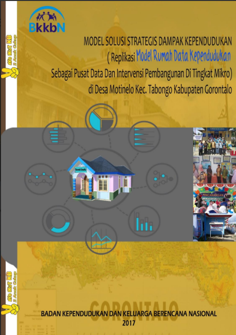 Model Solusi Strategis Dampak Kependudukan (Replikasi Model Rumah Data Kependudukan Sebagai Pusat Data dan Intervensi Pembangunan Di Tingkat Mikro) di Desa Motinelo Kec. Tabongo Kabupaten Gorontalo