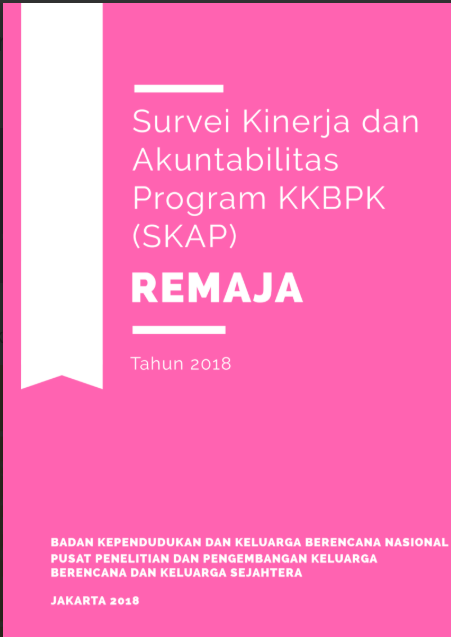 SURVEI KINERJA DAN AKUNTABILITAS  PROGRAM KKBPK (SKAP) 2018  REMAJA