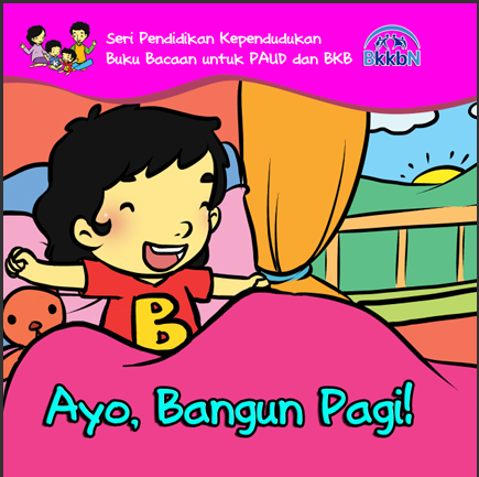 BUKU BACAAN PAUD DAN BKB – Ayo Bangun Pagi