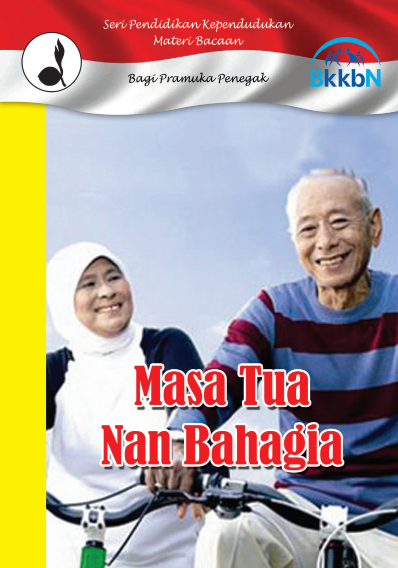 Seri Pendidikan Kependudukan bagi Pramuka Penegak – Masa Tua Nan Bahagia