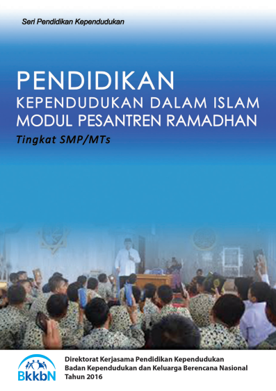 Pendidikan Kependudukan Dalam Islam: Modul Pesantren Ramadhan Untuk Sekolah Menengah Pertama/Madrasah Tsanawiyah (SMP/MTs)